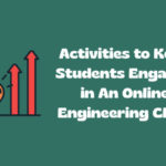 Activities to Keep Students Engaged in An Online Engineering Class