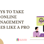 How to Take Online Management Classes Like A Pro?