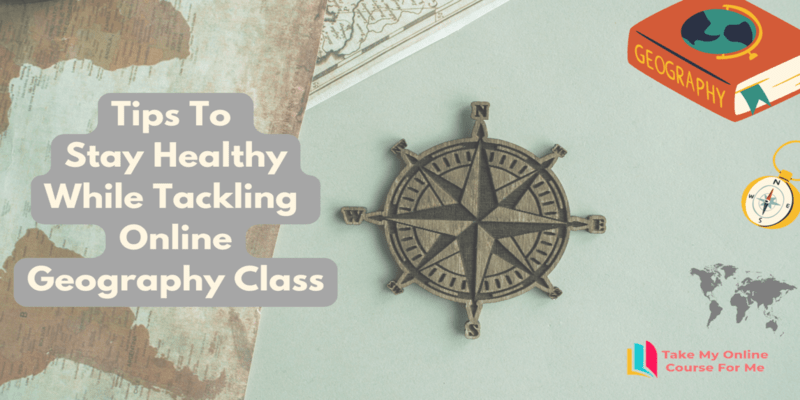 Tips To Stay Healthy While Tackling Online Geography Class