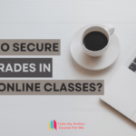 How to Secure Top Grades in Your Online Classes?