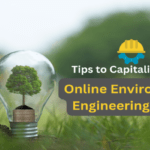 Tips to Capitalize Your Online Environmental Engineering Course