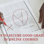 Tips to Secure Good Grades in Online Courses