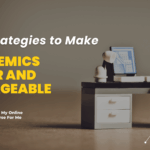 Top Strategies to Make Academics Easier and Manageable